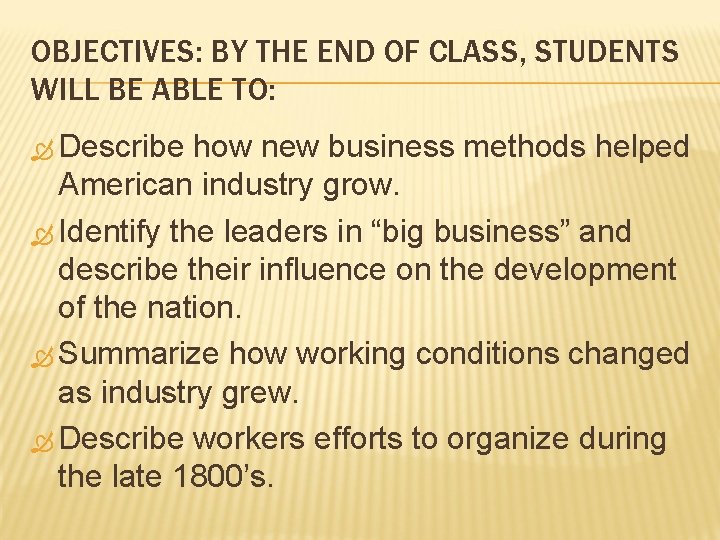 OBJECTIVES: BY THE END OF CLASS, STUDENTS WILL BE ABLE TO: Describe how new