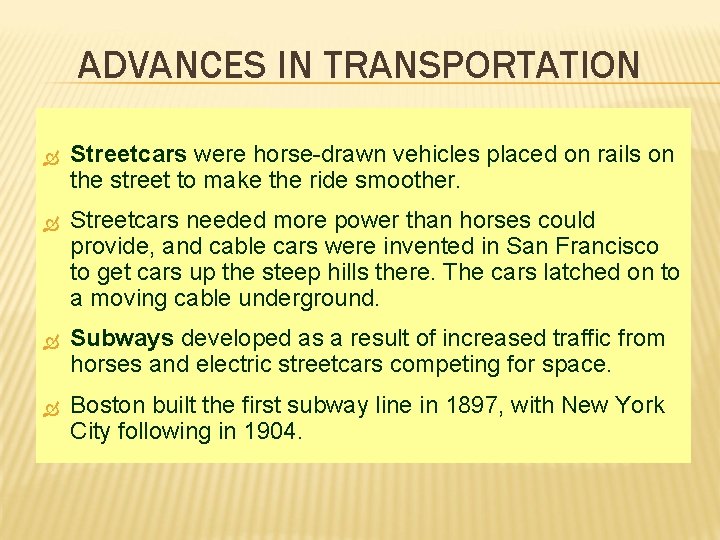 ADVANCES IN TRANSPORTATION Streetcars were horse-drawn vehicles placed on rails on the street to