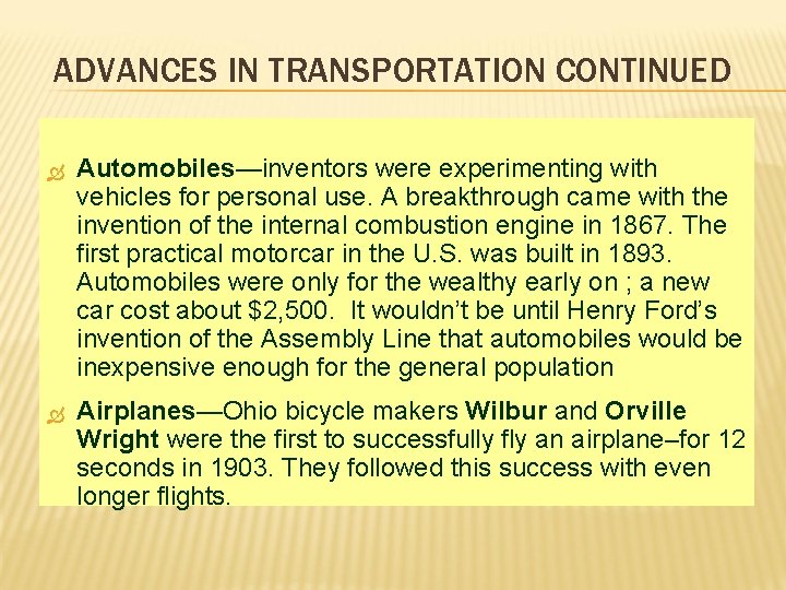 ADVANCES IN TRANSPORTATION CONTINUED Automobiles—inventors were experimenting with vehicles for personal use. A breakthrough
