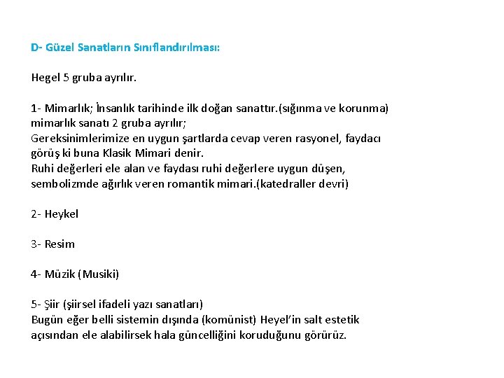 D- Güzel Sanatların Sınıflandırılması: Hegel 5 gruba ayrılır. 1 - Mimarlık; İnsanlık tarihinde ilk