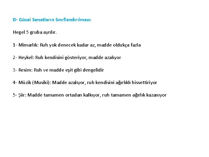 D- Güzel Sanatların Sınıflandırılması: Hegel 5 gruba ayrılır. 1 - Mimarlık: Ruh yok denecek