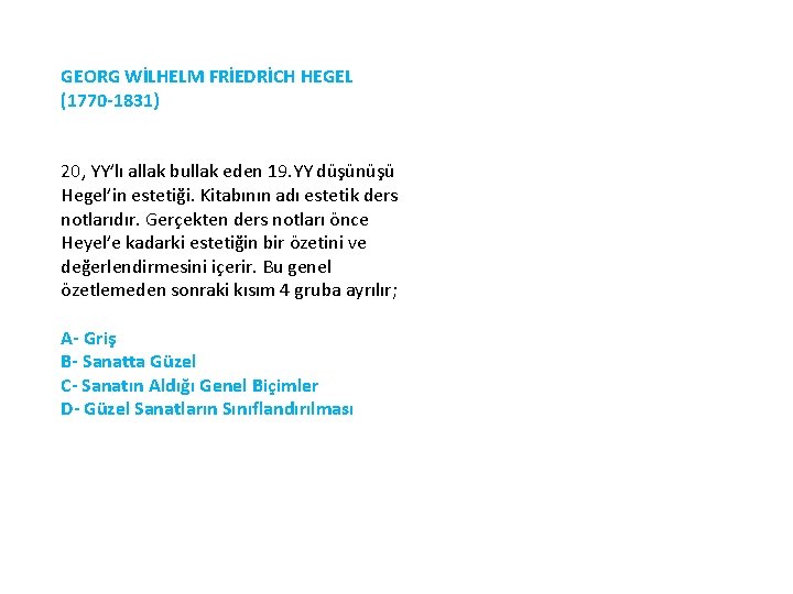 GEORG WİLHELM FRİEDRİCH HEGEL (1770 -1831) 20, YY’lı allak bullak eden 19. YY düşünüşü