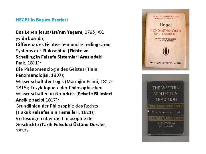 HEGEL’in Başlıca Eserleri Das Leben jesus (İsa’nın Yaşamı, 1795, XX. yy’da basıldı); Differenz des