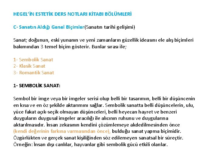 HEGEL’İN ESTETİK DERS NOTLARI KİTABI BÖLÜMLERİ C- Sanatın Aldığı Genel Biçimler(Sanatın tarihi gelişimi) Sanat;