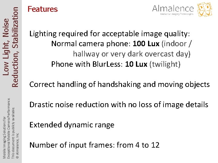 Low Light, Noise Reduction, Stabilization Mobile Imaging Solutions for Exceptional Mobile Camera Performance. This