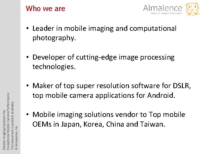 Who we are • Leader in mobile imaging and computational photography. Mobile Imaging Solutions