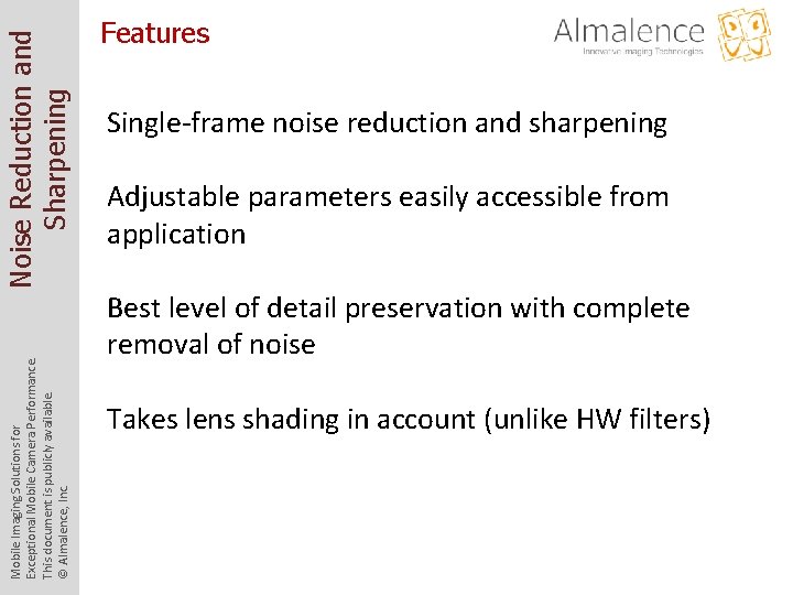 Noise Reduction and Sharpening Mobile Imaging Solutions for Exceptional Mobile Camera Performance. This document