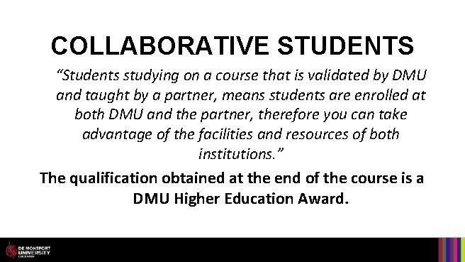 COLLABORATIVE STUDENTS “Students studying on a course that is validated by DMU and taught