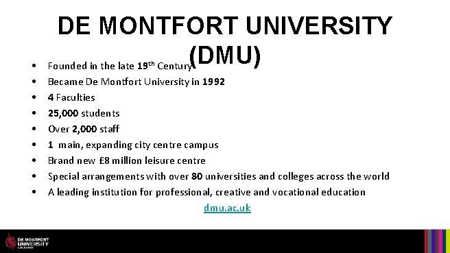  • • • DE MONTFORT UNIVERSITY Founded in the late 19 Century(DMU) th