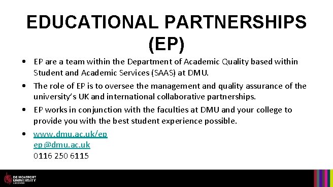 EDUCATIONAL PARTNERSHIPS (EP) • EP are a team within the Department of Academic Quality