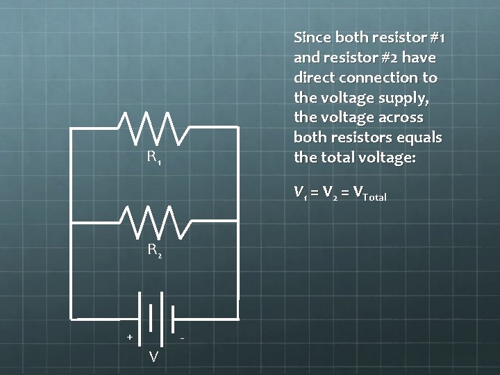 Since both resistor #1 and resistor #2 have direct connection to the voltage supply,