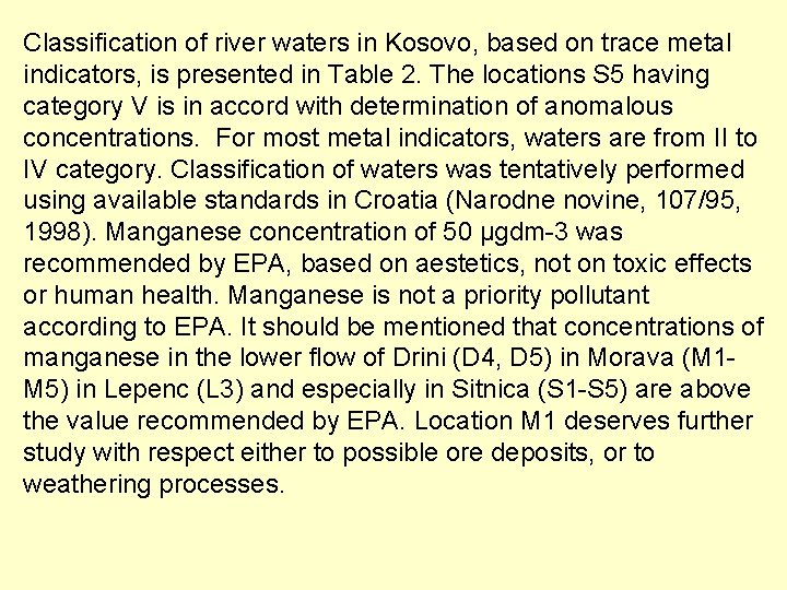 Classification of river waters in Kosovo, based on trace metal indicators, is presented in