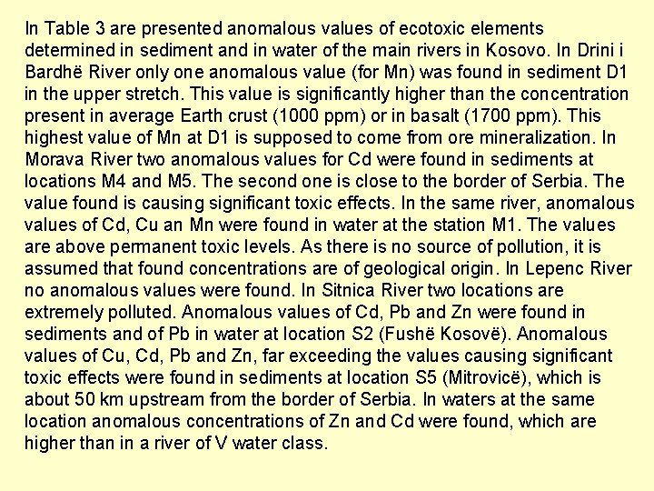 In Table 3 are presented anomalous values of ecotoxic elements determined in sediment and