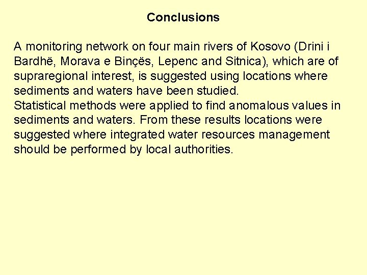 Conclusions A monitoring network on four main rivers of Kosovo (Drini i Bardhë, Morava