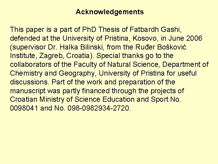 Acknowledgements This paper is a part of Ph. D Thesis of Fatbardh Gashi, defended