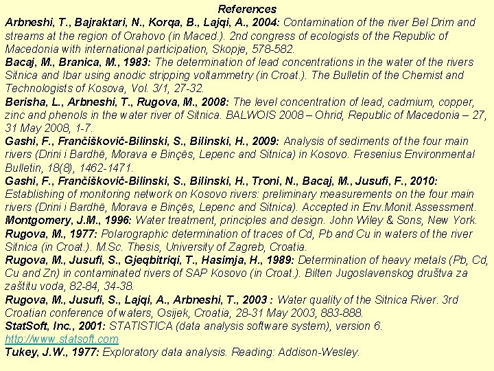 References Arbneshi, T. , Bajraktari, N. , Korqa, B. , Lajqi, A. , 2004: