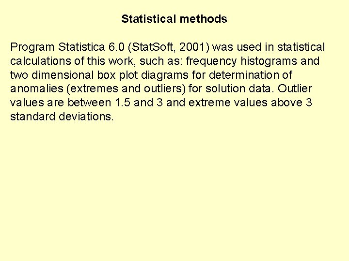 Statistical methods Program Statistica 6. 0 (Stat. Soft, 2001) was used in statistical calculations