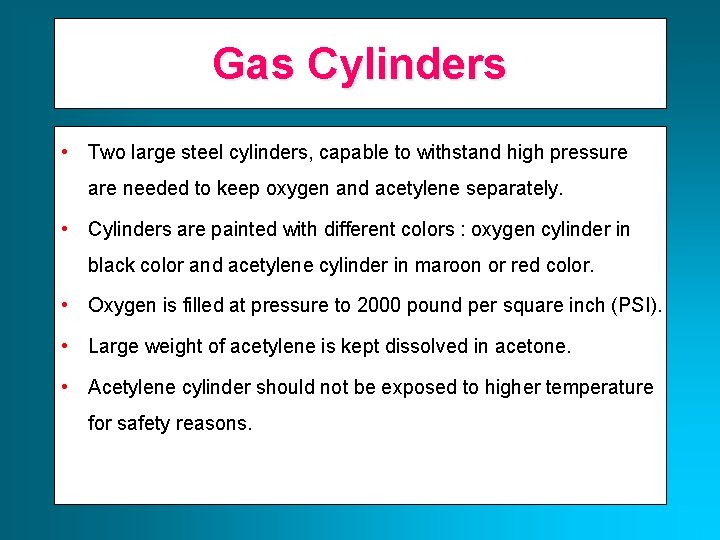 Gas Cylinders • Two large steel cylinders, capable to withstand high pressure are needed