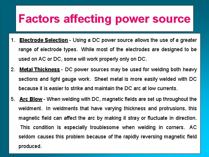 Factors affecting power source 1. Electrode Selection - Using a DC power source allows