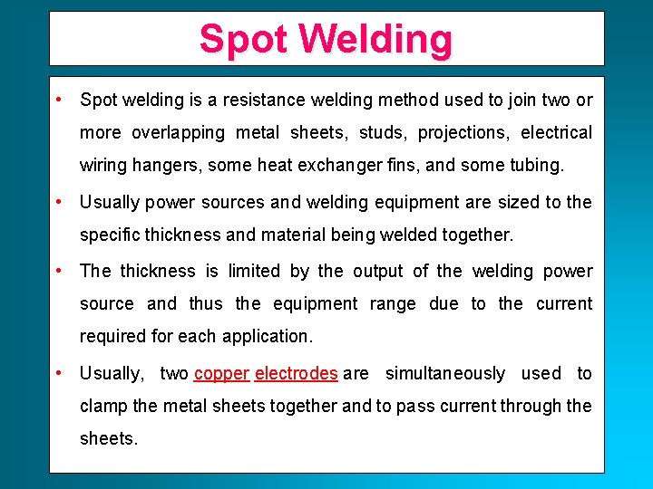 Spot Welding • Spot welding is a resistance welding method used to join two