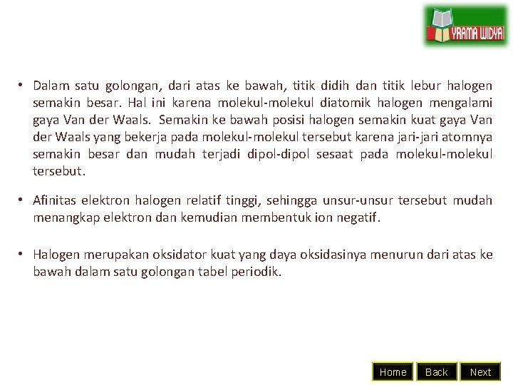  • Dalam satu golongan, dari atas ke bawah, titik didih dan titik lebur