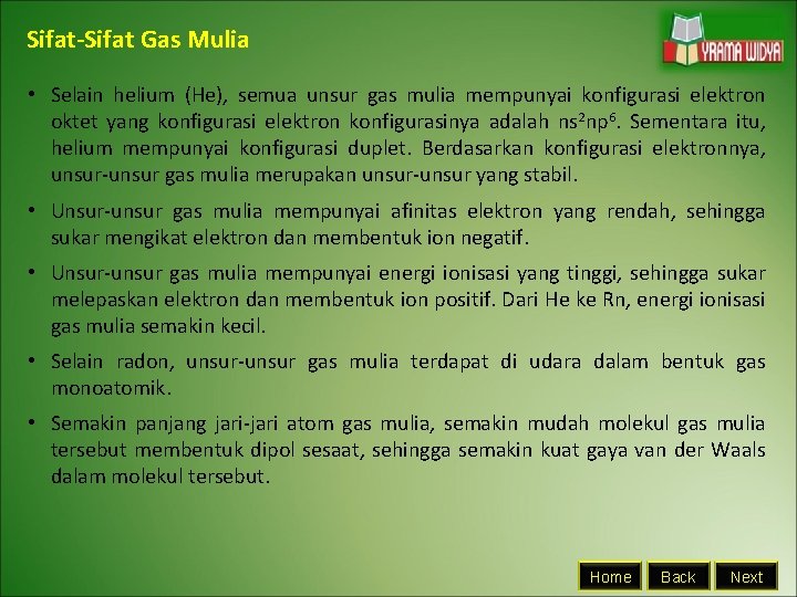 Sifat-Sifat Gas Mulia • Selain helium (He), semua unsur gas mulia mempunyai konfigurasi elektron