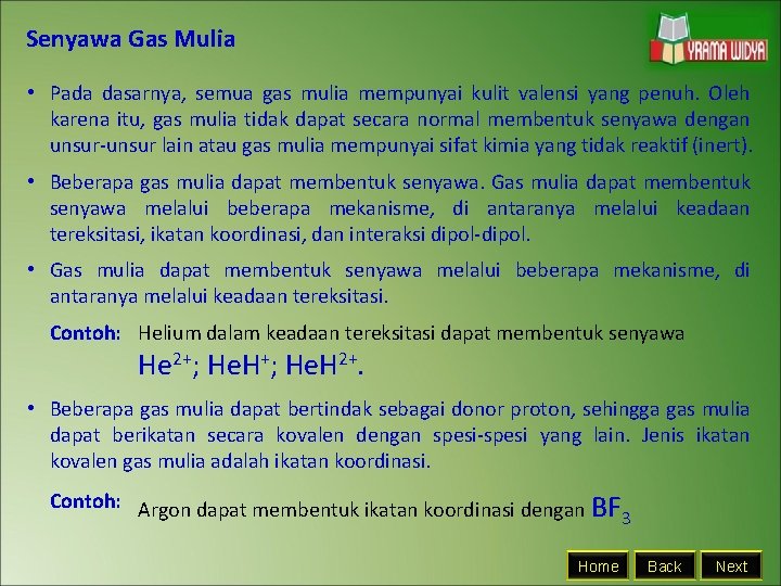 Senyawa Gas Mulia • Pada dasarnya, semua gas mulia mempunyai kulit valensi yang penuh.