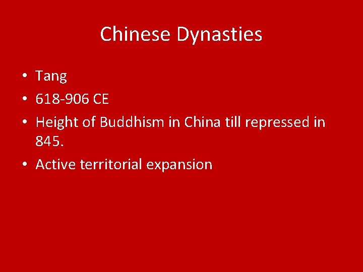 Chinese Dynasties • Tang • 618 -906 CE • Height of Buddhism in China