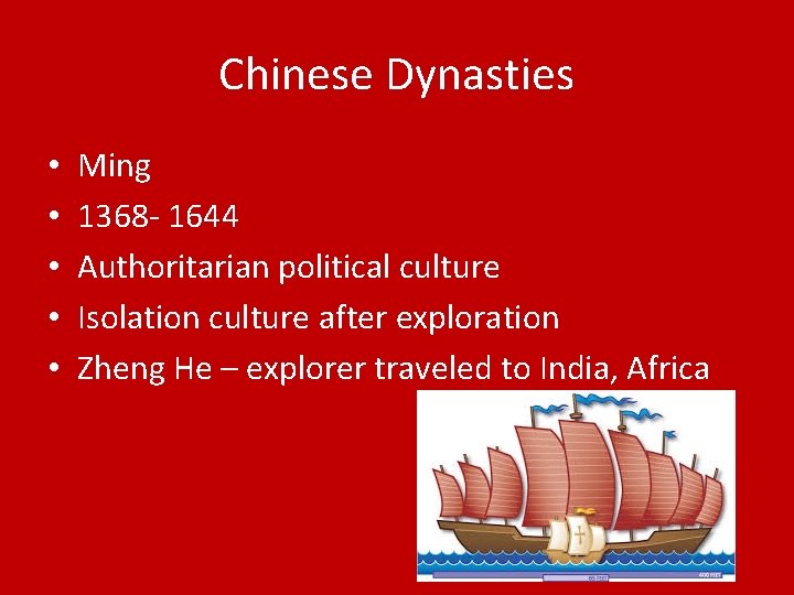 Chinese Dynasties • • • Ming 1368 - 1644 Authoritarian political culture Isolation culture
