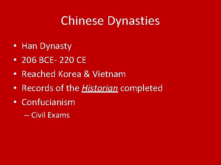 Chinese Dynasties • • • Han Dynasty 206 BCE- 220 CE Reached Korea &