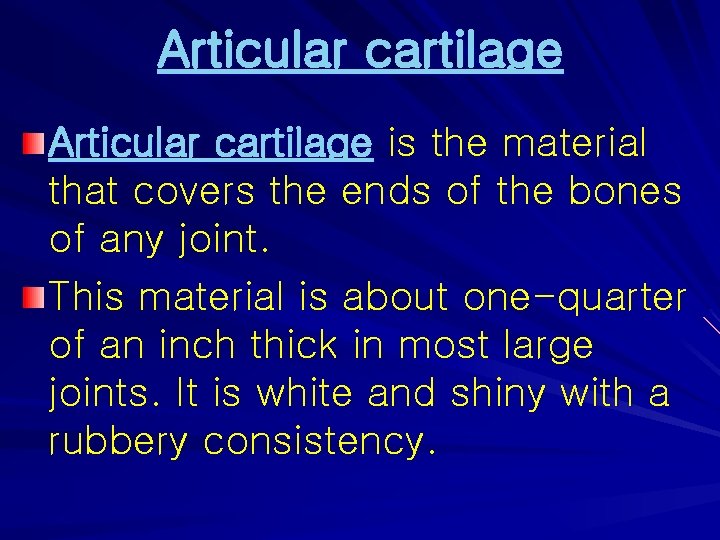 Articular cartilage is the material that covers the ends of the bones of any