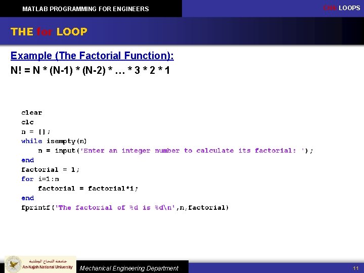 MATLAB PROGRAMMING FOR ENGINEERS CH 4: LOOPS THE for LOOP Example (The Factorial Function):
