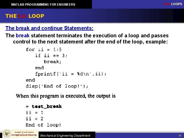 MATLAB PROGRAMMING FOR ENGINEERS CH 4: LOOPS THE for LOOP The break and continue