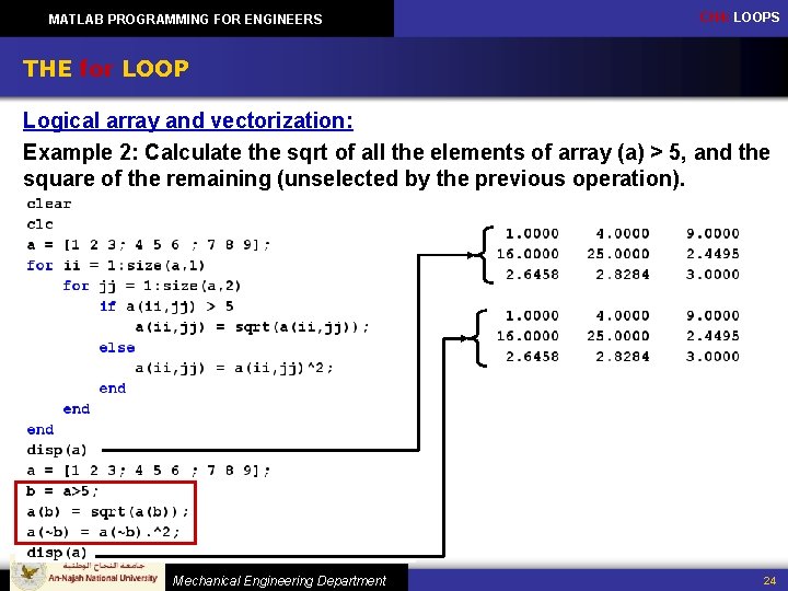 MATLAB PROGRAMMING FOR ENGINEERS CH 4: LOOPS THE for LOOP Logical array and vectorization: