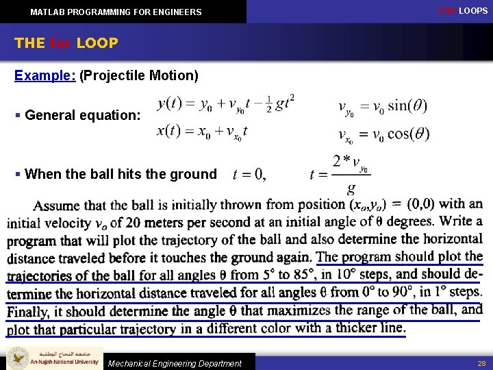 MATLAB PROGRAMMING FOR ENGINEERS CH 4: LOOPS THE for LOOP Example: (Projectile Motion) §