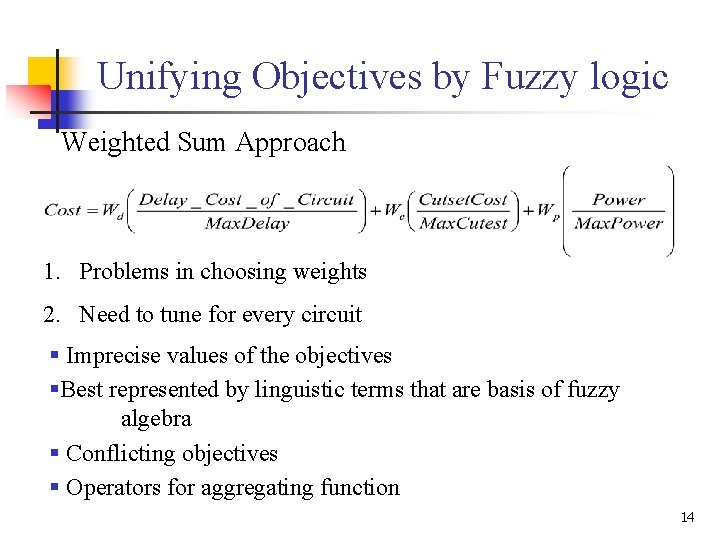 Unifying Objectives by Fuzzy logic Weighted Sum Approach 1. Problems in choosing weights 2.