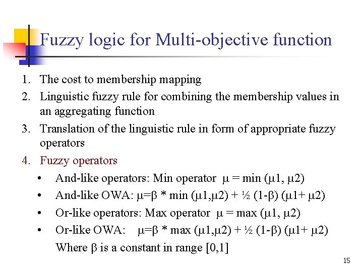 Fuzzy logic for Multi-objective function 1. The cost to membership mapping 2. Linguistic fuzzy