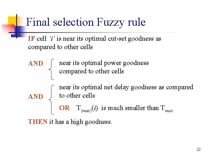 Final selection Fuzzy rule IF cell ‘i’ is near its optimal cut-set goodness as