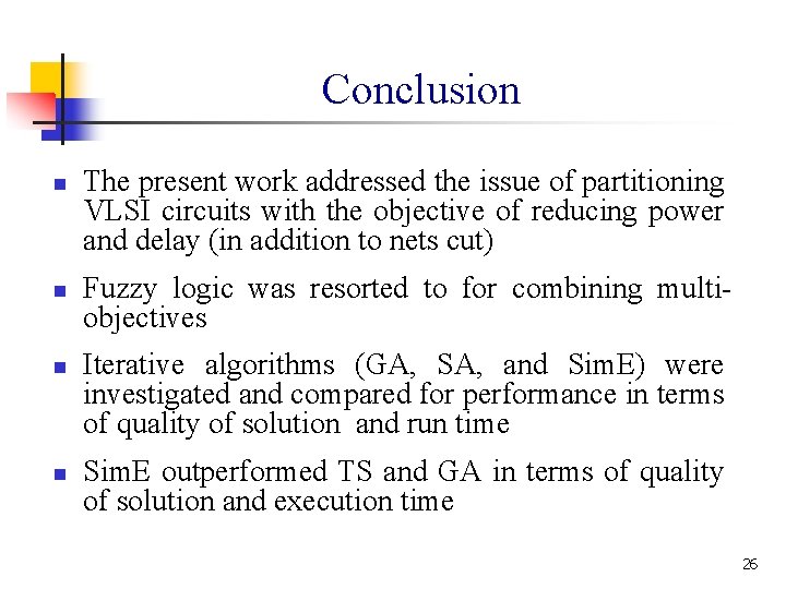 Conclusion n n The present work addressed the issue of partitioning VLSI circuits with