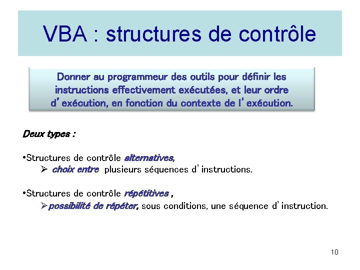 VBA : structures de contrôle Donner au programmeur des outils pour définir les instructions