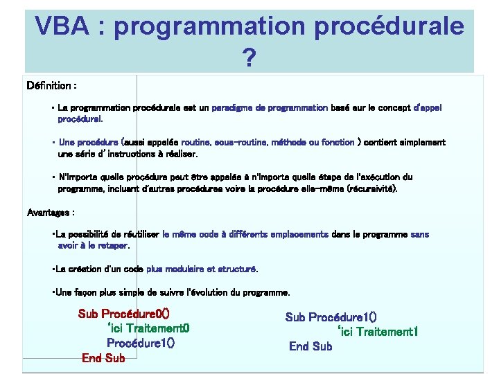 VBA : programmation procédurale ? Définition : • La programmation procédurale est un paradigme
