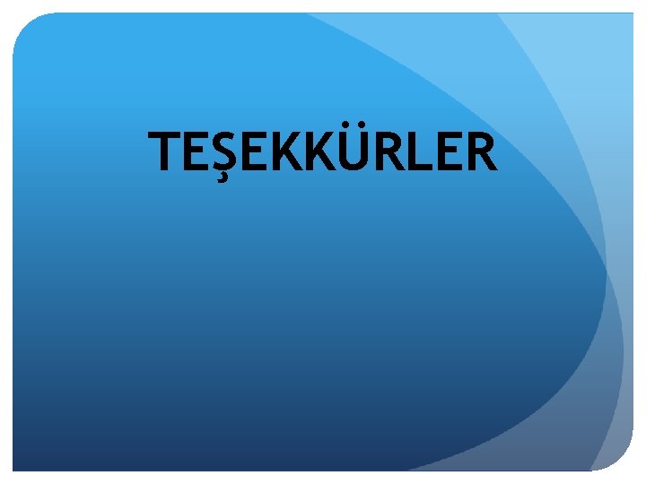 TEŞEKKÜRLER 