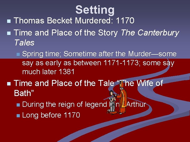 Setting Thomas Becket Murdered: 1170 n Time and Place of the Story The Canterbury