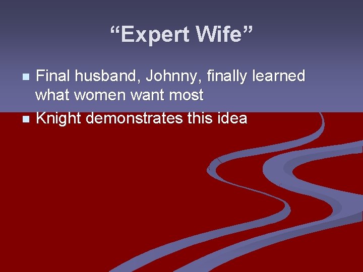 “Expert Wife” Final husband, Johnny, finally learned what women want most n Knight demonstrates