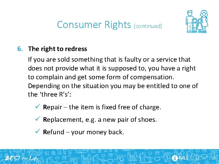 Consumer Rights (continued) 6. The right to redress If you are sold something that