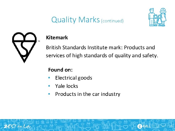 Quality Marks (continued) Kitemark British Standards Institute mark: Products and services of high standards