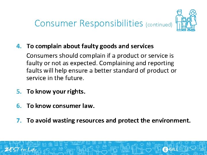 Consumer Responsibilities (continued) 4. To complain about faulty goods and services Consumers should complain