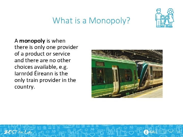 What is a Monopoly? A monopoly is when there is only one provider of