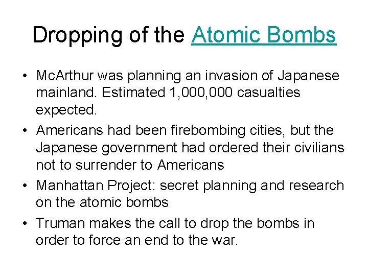 Dropping of the Atomic Bombs • Mc. Arthur was planning an invasion of Japanese