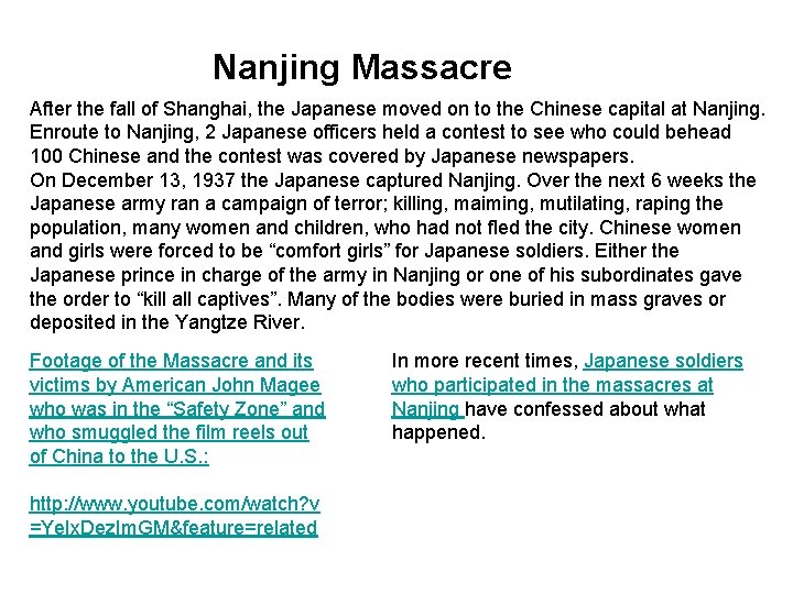 Nanjing Massacre After the fall of Shanghai, the Japanese moved on to the Chinese
